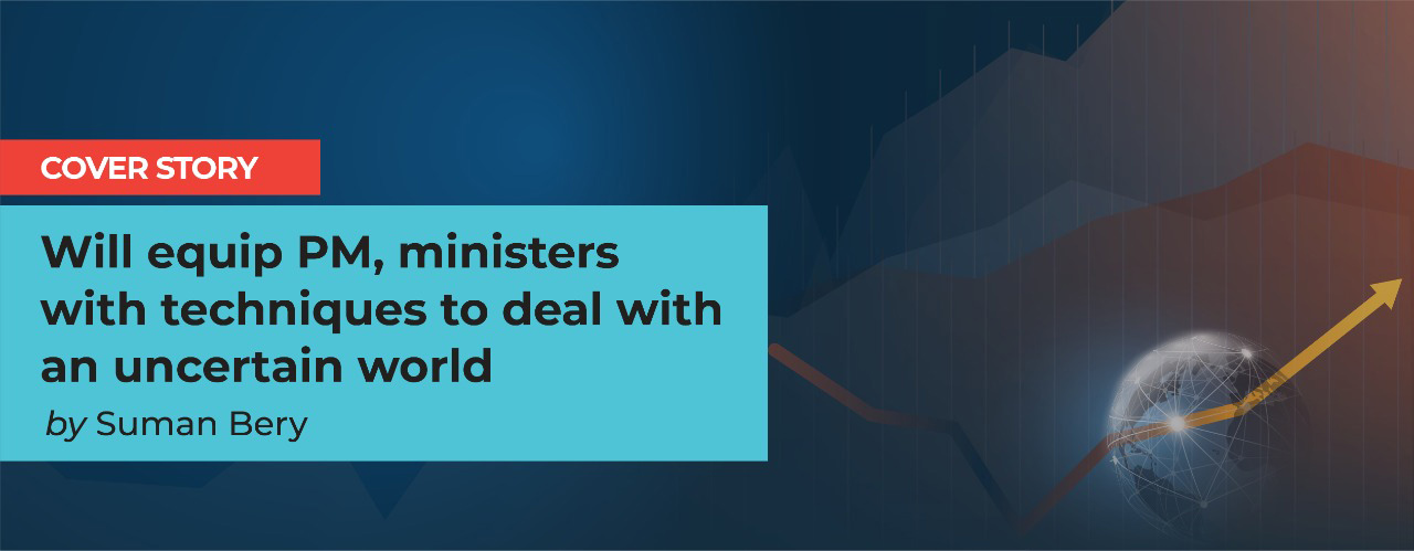 Will equip PM, ministers with techniques to deal with an uncertain world