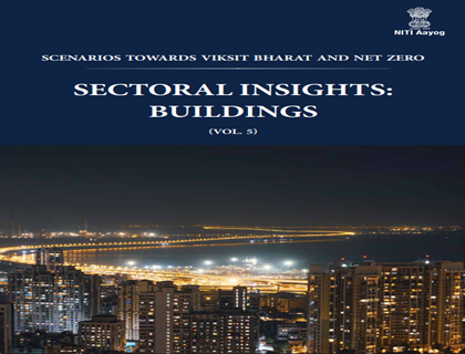 Scenarios Towards Viksit Bharat and Net Zero- Sectoral Insights: Buildings (Vol. 5)