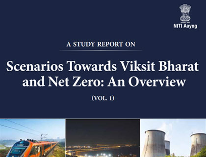 विकसित भारत और नेट जीरो के परिदृश्यों पर अध्ययन रिपोर्ट: एक अवलोकन (खंड 1)
